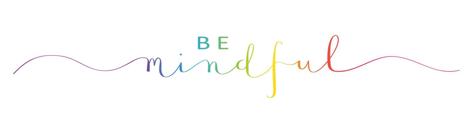 Be mindful